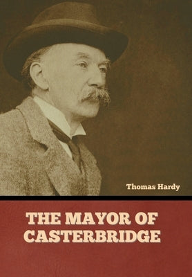 The Mayor of Casterbridge by Hardy, Thomas