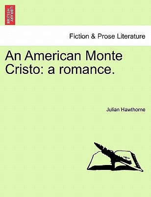An American Monte Cristo: A Romance. Vol. II by Hawthorne, Julian