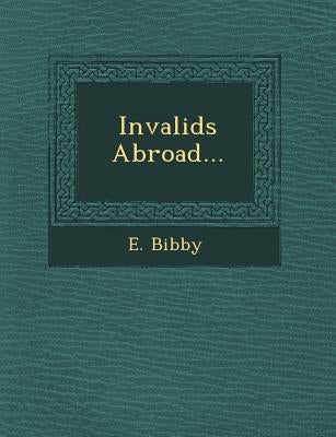Invalids Abroad... by Bibby, E.