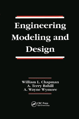 Engineering Modeling and Design by Chapman, William L.