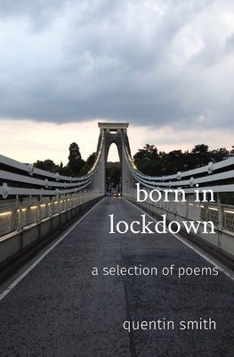 born in lockdown: a selection of poems by Smith, Quentin