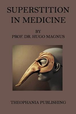 Superstition in Medicine by Magnus, Hugo