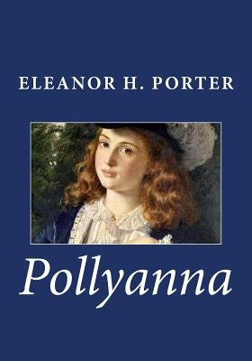 Pollyanna by Porter, Eleanor H.