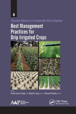 Best Management Practices for Drip Irrigated Crops by Singh, Kamal Gurmeet