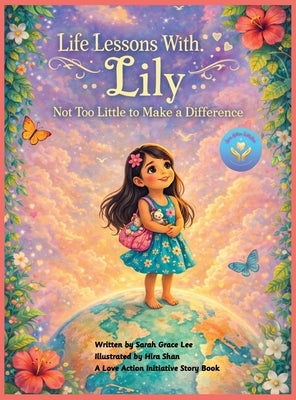 Life Lessons With Lily: Not Too Small To Make A Difference by Lee, Sarah Grace