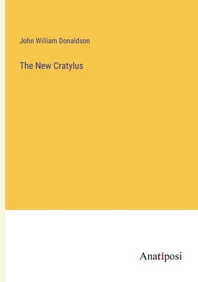 The New Cratylus by Donaldson, John William