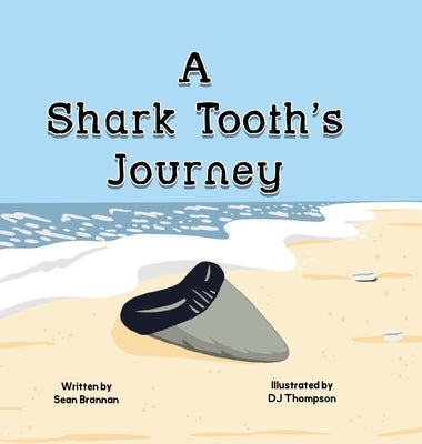 A Shark Tooth's Journey by Brannan, Sean