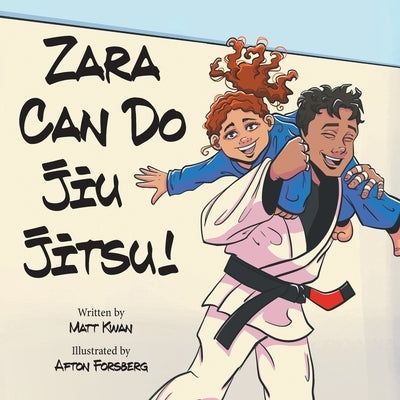 Zara Can Do Jiu Jitsu! by Kwan, Matt