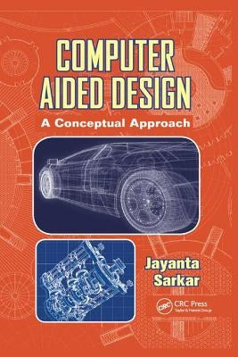 Computer Aided Design: A Conceptual Approach by Sarkar, Jayanta