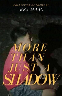More Than Just A Shadow by Maac, Rea