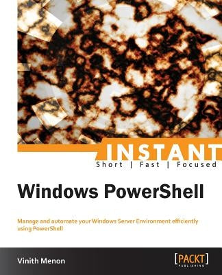 Instant Windows PowerShell by Menon, Vinith