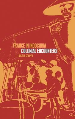 France in Indochina: Colonial Encounters by Cooper, Nicola
