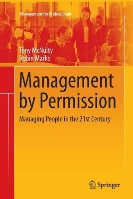 Management by Permission: Managing People in the 21st Century by McNulty, Tony