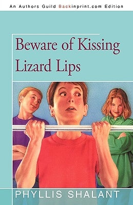 Beware of Kissing Lizard Lips by Phyllis Shalant, Shalant