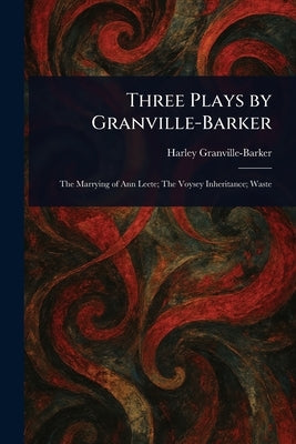 Three Plays by Granville-Barker by Granville-Barker, Harley