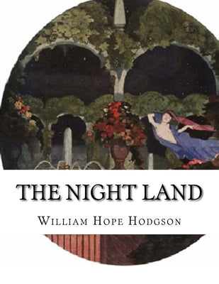 The Night Land by Hodgson, William Hope