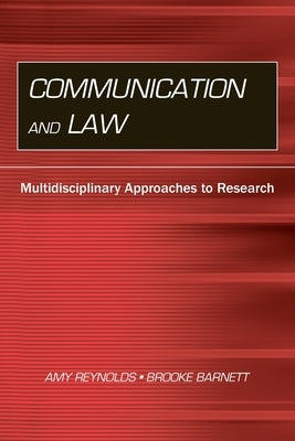 Communication and Law: Multidisciplinary Approaches to Research by Reynolds, Amy