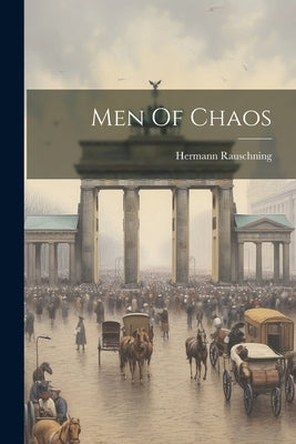 Men Of Chaos by Rauschning, Hermann