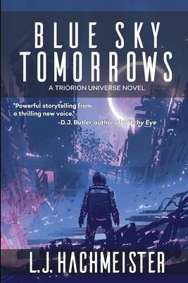 Blue Sky Tomorrows: A Novel in the Triorion Universe by Hachmeister, L. J.