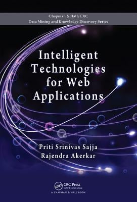 Intelligent Technologies for Web Applications by Srinivas Sajja, Priti