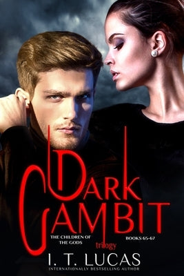 Dark Gambit Trilogy: The Children of the Gods Series Books 65-67 by Lucas, I. T.
