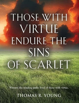 Those With Virtue Endure The Sins of Scarlet by Young, Thomas R.