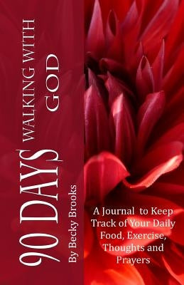 90 Days Walking With God by Brooks, Becky