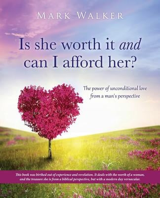 Is she worth it and can I afford her? by Walker, Mark