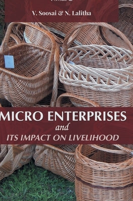 Micro Enterprises and Its Impact on Livelihood by Soosai, V.