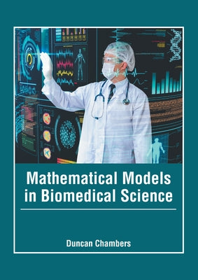 Mathematical Models in Biomedical Science by Chambers, Duncan