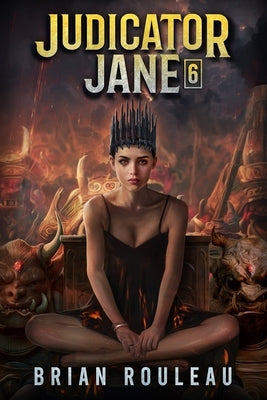 Judicator Jane 6: A LitRPG Adventure by Rouleau, Brian