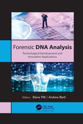 Forensic DNA Analysis: Technological Development and Innovative Applications by Pilli, Elena