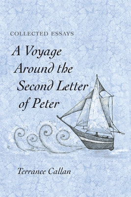 A Voyage Around the Second Letter of Peter by Callan, Terrance