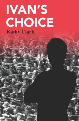Ivan's Choice by Clark, Kathy