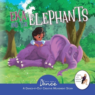 Eka and the Elephants: A Dance-It-Out Creative Movement Story for Young Movers by A. Dance, Once Upon
