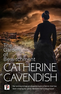 The Garden of Bewitchment by Cavendish, Catherine