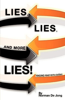 Lies, Lies, and More Lies! by De Jong, Norman