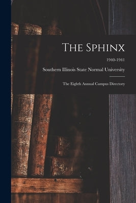 The Sphinx: The Eighth Annual Campus Directory; 1940-1941 by Southern Illinois State Normal Univer