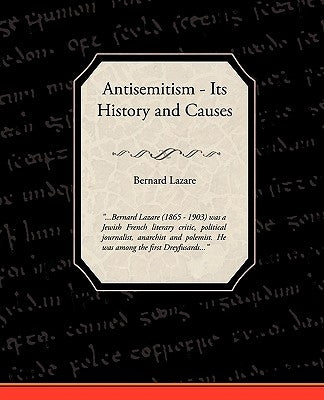 Antisemitism - Its History and Causes by Lazare, Bernard