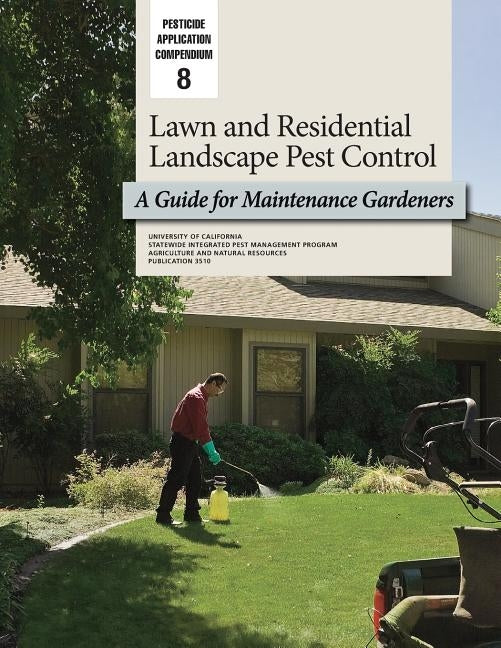 Lawn and Residential Landscape Pest Control: A Guide for Maintenance Gardeners by Cohen, Susan