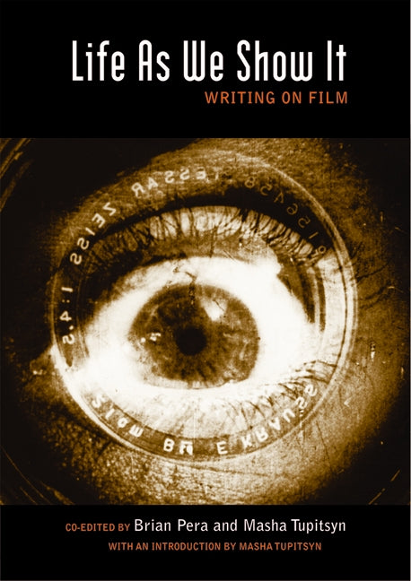 Life as We Show It: Writing on Film by Pera, Brian