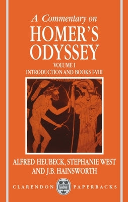 A Commentary on Homer's Odyssey: Volume I: Introduction and Books I-VIII by Heubeck, Alfred