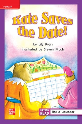 Reading Wonders Leveled Reader Kate Saves the Date!: Ell Unit 3 Week 1 Grade 1 by McGraw Hill