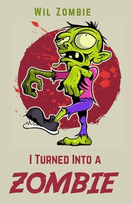 I Turned Into A Zombie by Zombie, Wil