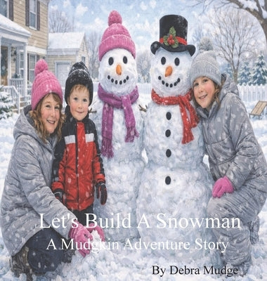 Let's Build a Snowman - A Mudgkin Adventure Story by Mudge, Debra