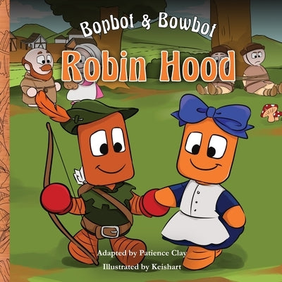 Bopbot & Bowbot - Robin Hood by Clay, Patience