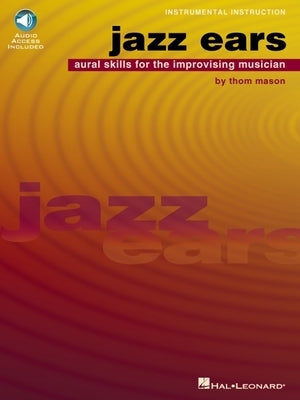 Jazz Ears: Aural Skills for the Improvising Musician by Mason, Thomas D.