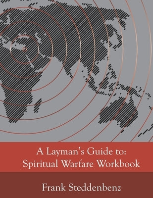A Layman's Guide to: Spiritual Warfare Workbook by Steddenbenz, Frank J.