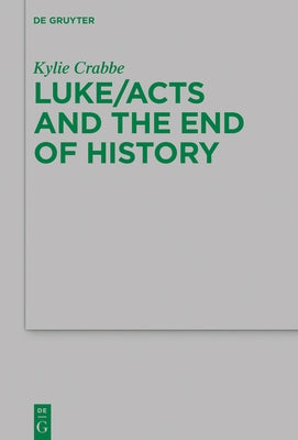 Luke/Acts and the End of History by Crabbe, Kylie