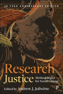 Research Justice: Methodologies for Social Change by J. Joliv?tte, Andrew